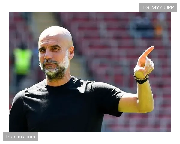 瓜迪奥拉中场构建思路清晰，体系运转持续提升